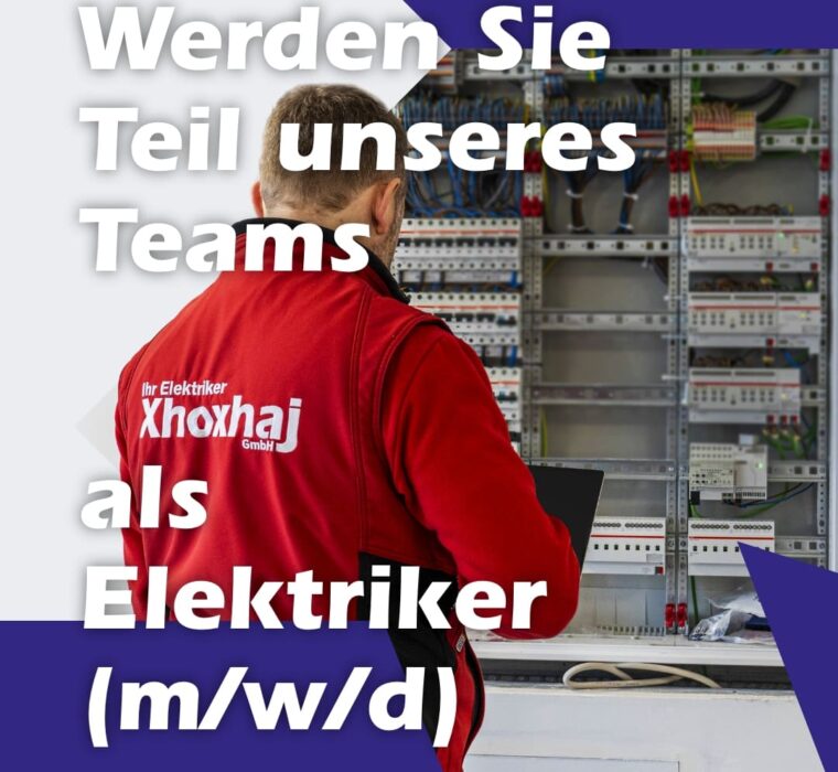 Werden Sie Teil unseres Teams – Als Elektriker bei Xhoxhaj!